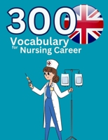 300 Vocabulary for Nursing Career: This is vocabulary words for nurses use in hospital B0CWF2PG6G Book Cover