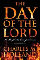 The Day of the Lord: A Prophetic Compendium 143278689X Book Cover