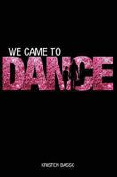 We Came to Dance 1494251221 Book Cover