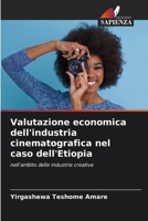 Valutazione economica dell'industria cinematografica nel caso dell'Etiopia 6207294432 Book Cover