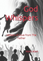 God Whispers: Letters of Love from The Father B0F5MDRPBS Book Cover