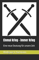 Einmal Krieg - immer Krieg: Eine neue Deutung für unsere Zeit (German Edition) 1905194749 Book Cover