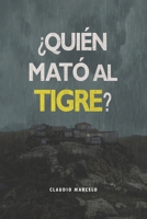¿Quién mató al Tigre? (Spanish Edition) B0FBKZGZ3B Book Cover