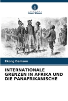 INTERNATIONALE GRENZEN IN AFRIKA UND DIE PANAFRIKANISCHE 6206128148 Book Cover