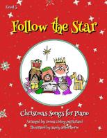 Follow the Star Christmas Songs for Piano : Level 3 1732184240 Book Cover