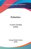 Pedantius: A Latin Comedy 1166976408 Book Cover