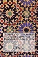 Ghadeer e Khum Where The Religion Was Brought To Perfection 1502531968 Book Cover