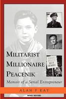 Militarist Millionaire Peacenik: Memoir of a Serial Entrepreneur 1602067546 Book Cover