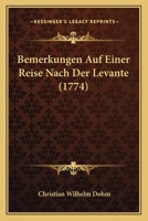 Bemerkungen Auf Einer Reise Nach Der Levante (1774) 3743690985 Book Cover