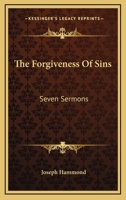The Forgiveness Of Sins: Seven Sermons 1163760757 Book Cover