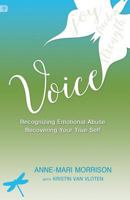 Voice: Recognizing Emotional Abuse, Recovering Your True Self 1771411538 Book Cover