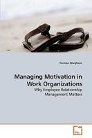 Managing Motivation in Work Organizations 3639136225 Book Cover