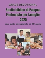Studio biblico di Pasqua-Pentecoste per famiglie 2025: una guida devozionale di 50 giorni (Italian Edition) B0F3JKD6T9 Book Cover
