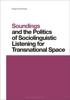 Soundings and the Politics of Sociolinguistic Listening for Transnational Space 1350331341 Book Cover