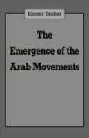 The Emergence of the Arab Movements 0714640840 Book Cover