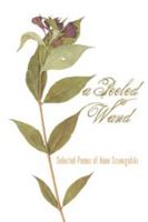 A Peeled Wand: Selected Poems of Anne Szumigalski 1897109474 Book Cover