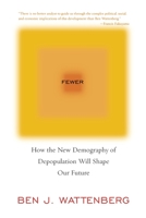 Fewer: How the New Demography of Depopulation Will Shape Our Future 156663606X Book Cover