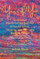 Year of You: How to Get the Best Out of You by Eating, Sleeping, and Exercising Body and Mind? B0BY182B67 Book Cover