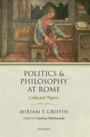 Politics and Philosophy at Rome: Collected Papers 019879312X Book Cover