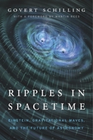 Ripples in Spacetime: Einstein, Gravitational Waves, and the Future of Astronomy 0674971663 Book Cover