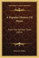 A Popular History Of Music: From The Earliest Times 1165927535 Book Cover