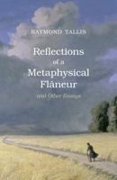 Reflections of a Metaphysical Flaneur: And Other Essays 1844656667 Book Cover