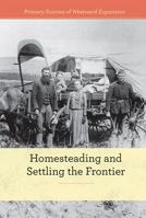 Homesteading and Settling the Frontier 1502626411 Book Cover