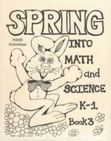 Spring into Math and Science: K-1, Book 3 1881431169 Book Cover