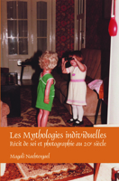 Les Mythologies Individuelles: R�cit de Soi Et Photographie Au 20e Si�cle 9042034831 Book Cover
