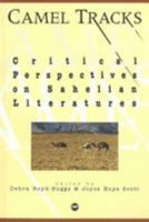 Camel Tracks: Critical Perspectives on Sahelian Literatures 0865437572 Book Cover