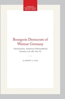Bourgeois Democrats of Weimar Germany: Transactions, American Philosophical Society (vol. 66, Part 4) 142237520X Book Cover
