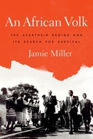 An African Volk: The Apartheid Regime and Its Search for Survival 0190055545 Book Cover