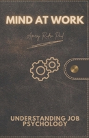 Mind at Work: Understanding Job Psychology B0CV238Z96 Book Cover