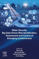 Water Security: Big Data Driven Risk Identification, Assessment and Control of Emerging Contaminants 0443141703 Book Cover