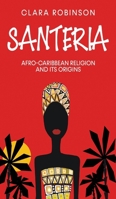 Santeria: Afro-Caribbean Religion and its Origins B09Z7MK87X Book Cover