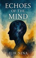 Echoes of the Mind: Reflections on Identity, Memory, and the Human Condition (My Flight to Freedom Series) B0FMY21YNJ Book Cover