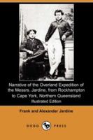 Narrative of the Overland Expedition of the Messrs. Jardine from Rockhampton to Cape York, Northern Queensland 9356706689 Book Cover