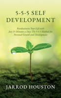 5-5-5 Self Development: Revolutionize Your Life with Just 15 Minutes a Day: The 5-5-5 Method for Personal Growth and Development B0CFWXHJYZ Book Cover