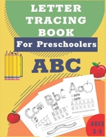 LETTER TRACING BOOK For Preschoolers: Letter Tracing Books for Kids Ages 3-5,Trace Letter Practice Workbook for Pre K, Kindergarten and Kids Ages 2-4 B088K46DXV Book Cover
