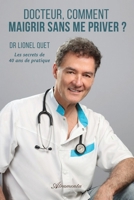 Docteur, comment maigrir sans me priver ?: Les secrets de 40 ans de pratique (French Edition) 9524212544 Book Cover