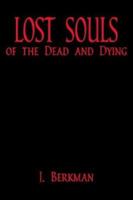 Lost Souls of the Dead and Dying 1589393651 Book Cover