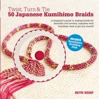Twist, Turn & Tie 50 Japanese Kumihimo Braids: A Beginner's Guide to Making Braids for Beautiful Cord Jewelry 0764166433 Book Cover