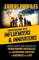 Expert Profiles Volume 18: Conversations with Influencers & Innovators 1946694541 Book Cover