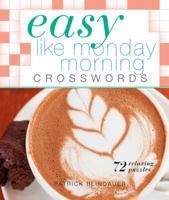 Easy Like Monday Morning Crosswords: 72 Relaxing Puzzles 1454908246 Book Cover