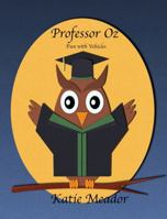 Professor Oz: Fun with Vehicles B0H6KXNS67 Book Cover