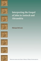 Interpreting the Gospel of John in Antioch and Alexandria 1628372788 Book Cover