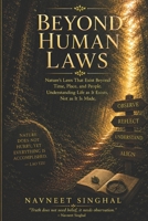 Beyond Human Laws: Nature’s Law That Exists Beyond Time, Place, and People. Understanding Life as It Exists, Not as It Is Made. B0GYG6JXX7 Book Cover