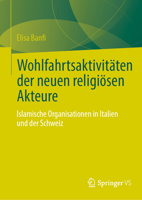 Wohlfahrtsaktivitäten der neuen religiösen Akteure: Islamische Organisationen in Italien und der Schweiz 3031479602 Book Cover
