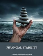 FINANCIAL STABILITY A Risk Management Handbook B0FHBSP22M Book Cover