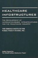 Healthcare Infostructures: The Development of Information-Based Infrastructures for the Healthcare Industry 0275951588 Book Cover